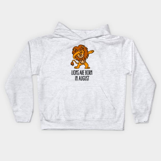 Lions are born in august dabbing Leo (lion) zodiac sign Kids Hoodie by LaundryFactory